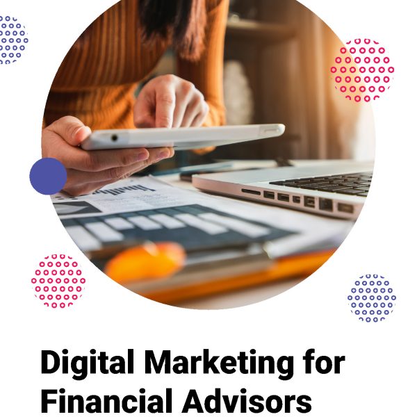 Digital Marketing for Financial Advisors